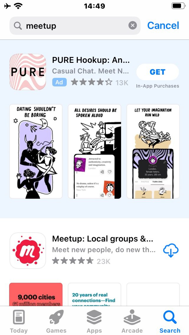 Screenshot of App Store app on iPhone showing search for “meetup” with most of the screen taken up by an ad for “PURE Hookup” “Casual Chat” Screenshots for this app say “DATING SHOULDN’T BE BORING” “ALL DESIRES SHOULD BE SPOKEN ALOUD” “LET YOUR IMAGINATION RUN WILD”. Below is the half-visible app for the service called Meetup.